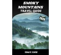 SMOKY MOUNTAINS TRAVEL GUIDE 2026: Explore the Best of America’s Appalachian Wonderland - Scenic Drives, Waterfalls, and Breathtaking Trails Across Tennessee & North Carolina