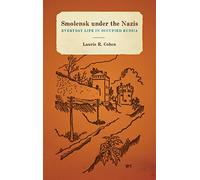 Smolensk under the Nazis: Everyday Life in Occupied Russia (Rochester Studies in East and Central Europe)