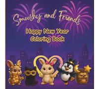 Smooshy and Friends Happy New Year Coloring Book: New Year Coloring Pages for Toddlers Ages 2-5 | Adorable Animals, Balloons, Confetti and Celebrations