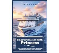 Smooth Cruising With Princess: Your Complete Princess Cruise Guide 2026 with Expert Tips and Easy Itineraries