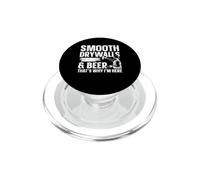 Smooth Drywalls & Beer - Thats Why Im Here PopSockets PopGrip for MagSafe