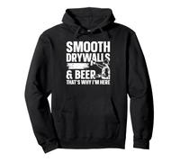 Smooth Drywalls & Beer - Thats Why Im Here Pullover Hoodie