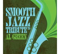 SMOOTH JAZZ ALL STARS - Smooth Jazz Tribute to Al Green