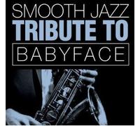 SMOOTH JAZZ ALL STARS - Smooth Jazz Tribute To Babyface
