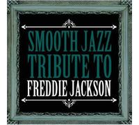 SMOOTH JAZZ ALL STARS - Smooth Jazz Tribute Freddie Jackson