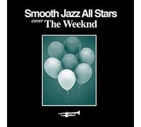 SMOOTH JAZZ ALL STARS - Smooth Jazz Tribute to The Weeknd