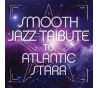 SMOOTH JAZZ ALL STARS - The Smooth Jazz All Stars - Smooth Jazz Tribute To Atlantic Starr *