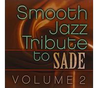 SMOOTH JAZZ ALL STARS - The Smooth Jazz All Stars - Smooth Jazz Tribute To Sade, Vol. 2