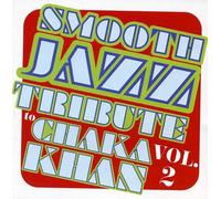 Smooth Jazz Tribute - Smooth Jazz tribute to Chaka Khan Vol. 2