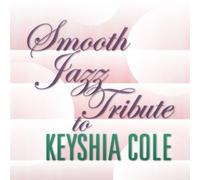SMOOTH JAZZ TRIBUTE - Smooth Jazz Tribute to Keyshia Cole