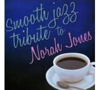 SMOOTH JAZZ TRIBUTE: SMOOTH JAZZ TRIBUTE TO NORAH JONES - CD
