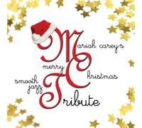 SMOOTH JAZZ TRIBUTE - The Smooth Jazz All Stars - Tribute to Mariah Carey's Merry Christmas