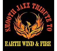 Smooth Jazz Tribute to Earth Wind & Fire by Earth Wind & Fire Tribute, Smooth Jazz All Stars [Music CD]