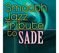 Smooth Jazz All Stars – Smooth Jazz Tribute to Sade
