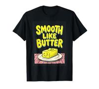 Smooth Like Butter Funny Cute Foodie T-Shirt