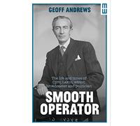 Smooth Operator: The life and times of Cyril Lakin, editor, broadcaster and politician (Modern Wales)