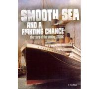 Smooth Sea and a Fighting Chance: The Story of the Sinking of Titanic (Tangled History)