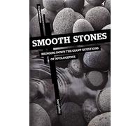 Smooth Stones: Bringing Down the Giant Questions of Apologetics