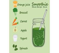 Smoothie Blank Recipe Book: Blank Recipe & Juices Book, Diary, Journal, Notebook, Healthy Gift, Favourite Recipe Keeper To Write In, Organize And ... Paperback: Volume 14 (Healthy Recipes)