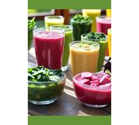 Smoothie Magic: 100 Recipes to Love Nutrient-Packed Foods You Hate - Healthy, Delicious Blends (Quick & Modern Meals)