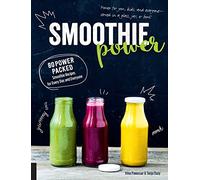 Smoothie Power: 80 Power-Packed Smoothie Recipes for Every Day and Everyone