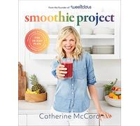 Smoothie Project: The 28-Day Plan to Feel Happy and Healthy No Matter Your Age