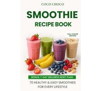 Smoothie Recipe Book for Energy, Weight Loss & Muscle Gain - 70 Healthy, High-Protein, Detox & Wellness Blends Made with Real Ingredients: Nutritious ... | Coco Choco (Ultimate Recipe Collection)