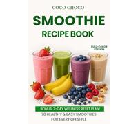 Smoothie Recipe Book for Energy, Weight Loss & Muscle Gain - 70 Healthy, High-Protein, Detox & Wellness Blends Made with Real Ingredients: Nutritious ... | Coco Choco (Ultimate Recipe Collection)