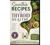 SMOOTHIE RECIPES FOR THYROID HEALTH: Smoothie Recipes for a Balanced Lifestyle