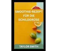SMOOTHIE-REZEPT FÜR DIE SCHILDDRÜSE