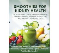 Smoothies For Kidney Health: Delicious Low-Oxalate, Low-Potassium Blends to Support Renal Function, Prevent Stones & Boost Energy Naturally