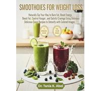 SMOOTHIES FOR WEIGHT LOSS: Naturally Sip Your Way to Burn Fat, Boost Energy, Control Hunger, and Satisfy Cravings Using Delicious Quick Recipes to Detoxify with Colored Images (Slim Down Kitchen)