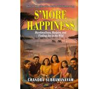 S'MORE HAPPINESS: QUEST FOR HAPPINESS AT THE KENYAN SAFARI SUMMER CAMP. MARSHMALLOWS, MUDPIES, AND FINDING JOY IN THE WILD. (Happiness Mastery)
