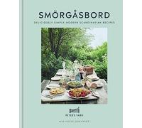 Smorgasbord: Deliciously simple modern Scandinavian recipes