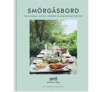 Smorgasbord: Deliciously simple modern Scandinavian recipes by Signe Johansen (E