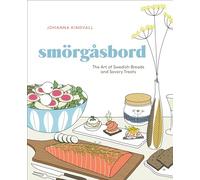 Smorgasbord: The Art of Swedish Breads and Savory Treats: The Art of Swedish Breads and Savory Treats [A Cookbook]