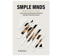 SMPLE MNDS: Nobody Promises You a Miracle - Living with Frontotemporal Dementia and Motor Neurone Disease