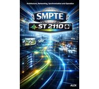 SMPTE ST 2110 - The Broadcast IP Revolution: The IP Standard for Professional Media Production