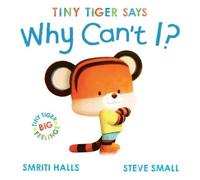 Smriti Halls Tiny Tiger says Why Can't I? Hardback Book Smriti Halls Multicolor