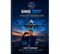 SMS 360°: A Complete Guide to Aviation Safety Management Systems in Accordance with ICAO Annex 19 (ROTAM 360 International Series)