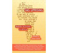 SMS Uprising: Mobile Activism in Africa