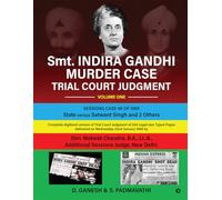 Smt. INDIRA GANDHI MURDER CASE: TRIAL COURT JUDGMENT Volume One