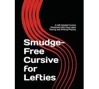 Smudge-Free Cursive for Lefties: A Left Handed Cursive Workbook With Easy Letter Tracing and Writing Practice