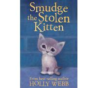 Smudge the Stolen Kitten: 17 (Holly Webb: Animal Stories)
