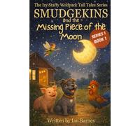 Smudgekins And The Missing Piece Of The Moon: Izy Staffy Wolfpack Tall Tales Series - Book 1
