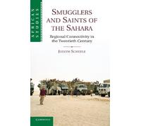 Smugglers and Saints of the Sahara: Regional Connectivity in the Twentieth Century: 120 (African Studies)
