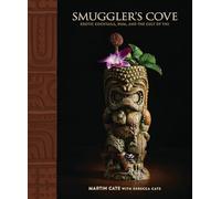 Smuggler's Cove: Exotic Cocktails, Rum, and the Cult of Tiki