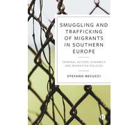 Smuggling and Trafficking of Migrants in Southern Europe: Criminal Actors, Dynamics and Migration Policies