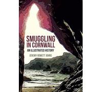 Smuggling in Cornwall: An Illustrated History