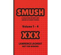 SMUSH: A Collection Of Dirty Hot Urban Gay Short Stories Vol.1-4